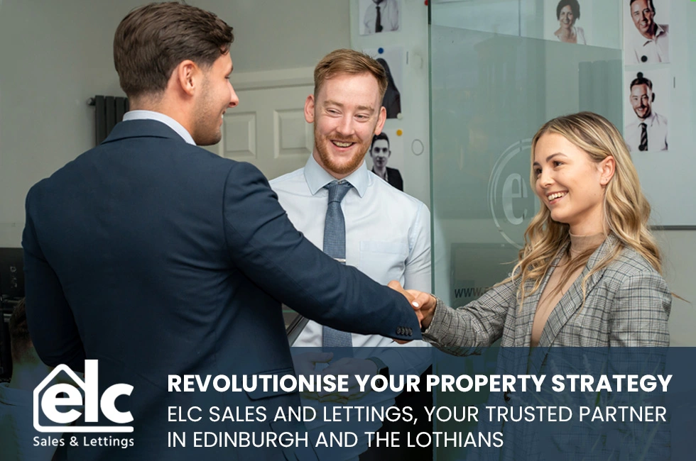 Revolutionise Your Property Strategy: ELC Sales and Lettings, Your Trusted Partner in Edinburgh and the Lothians